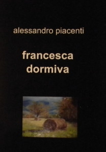 Francesca dormiva - Alessandro Piacenti